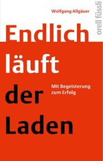 ISBN 9783280055618: Endlich läuft der Laden : mit Begeisterung zum Erfolg.