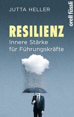 ISBN 9783280055700: Resilienz - Innere Stärke für Führungskräfte