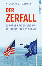 ISBN 9783280056523: Der Zerfall - Europas Krisen und das Schicksal des Westens