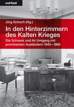 ISBN 9783280061169: In den Hinterzimmern des Kalten Krieges Die Schweiz und ihr Umgang mit prominenten Ausländern 1945- 1960