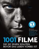 ISBN 9783283011178: 1001 Filme – die Sie sehen sollten, bevor das Leben vorbei ist. Die besten Filme aller Zeiten, ausgewählt und vorgestellt von führenden Filmkritikern.