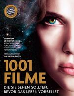 ISBN 9783283011765: 1001 Filme, - die Sie sehen sollten, bevor das Leben vorbei ist. Ausgewählt und vorgestellt von 77 internationalen Filmkritikern.