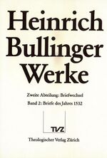 ISBN 9783290114671: Heinrich Bullinger: Werke; Teil: Abt. 2,, Briefwechsel. hrsg. vom Zwingliverein in Zürich. Unter Mitw. des Instituts für Schweizerische Reformationsgeschichte / Bd. 2., Briefe des Jahres 1532 / bearb. von Ulrich Gäbler ... Philolog. Beratung durch Bernhard Bonsack u. Hans Wanner