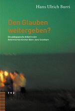 ISBN 9783290172992: Den Glauben weitergeben? - Die pädagogische Arbeit in den Reformierten Kirchen Bern-Jura-Solothurn