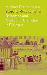 ISBN 9783290174514: Steps to Reconciliation – Anabaptist and Reformed Churches in Dialogue