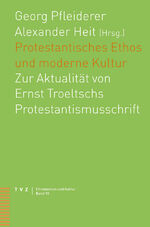 ISBN 9783290174620: Protestantisches Ethos und moderne Kultur – Zur Aktualität von Ernst Troeltschs Protestantismusschrift