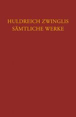 ISBN 9783290175894: Zwingli, Sämtliche Werke. Autorisierte historisch-kritische Gesamtausgabe – Bd. 18: Exegetische Schriften Band 6: Neues Testament – Evangelien nach Lukas und Johannes sowie Evangelienharmonie