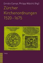 ISBN 9783290175986: Zürcher Kirchenordnungen 1520-1675 / Emidio Campi (u. a.) / Buch / Gebunden / Deutsch / 2011 / Theologischer Verlag Ag / EAN 9783290175986