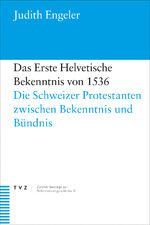 ISBN 9783290185213: Das Erste Helvetische Bekenntnis von 1536 – Die Schweizer Protestanten zwischen Bekenntnis und Bündnis