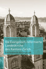 ISBN 9783290185534: Die Evangelisch-reformierte Landeskirche des Kantons Zürich – Eine historische Kirchenkunde