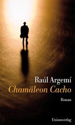 Raúl Argemí: Chamäleon Cacho: Aus dem Sp Raúl Argemí: Chamäleon Cacho: Aus dem Sp