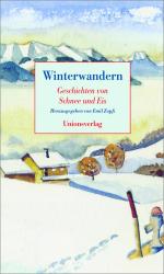 ISBN 9783293004368: Winterwandern - Geschichten von Schnee und Eis. Herausgegeben von Emil Zopfi. Herausgegeben von Emil Zopfi