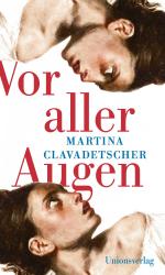 Martina Clavadetscher: Vor aller Augen Martina Clavadetscher: Vor aller Augen
