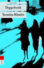Yasmina Khadra: Doppelweiß - Kriminalrom