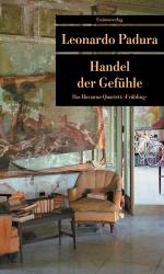 ISBN 9783293203525: Handel der Gefühle: das Havanna-Quartett 'Frühling' ; Kriminalroman. Aus dem kuban. Span. von Hans-Joachim Hartstein