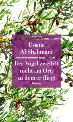 ISBN 9783293710313: Der Vogel zweifelt nicht am Ort, zu dem er fliegt | Roman | Usama Al Shahmani | Taschenbuch | Unionsverlag Taschenbücher | 176 S. | Deutsch | 2025 | Unionsverlag | EAN 9783293710313