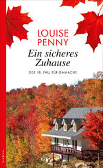 ISBN 9783311120735: Ein sicheres Zuhause: Der 18. Fall für Gamache (Ein Fall für Gamache)