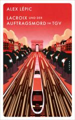 ISBN 9783311125792: Lacroix und der Auftragsmord im TGV | Sein achter Fall | Alex Lépic | Buch | Ein Fall für Lacroix | 208 S. | Deutsch | 2025 | Kampa Verlag | EAN 9783311125792