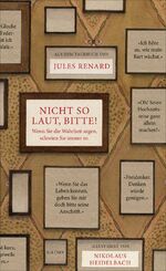 ISBN 9783311250142: Nicht so laut, bitte! - Wenn Sie die Wahrheit sagen, schreien Sie immer so.