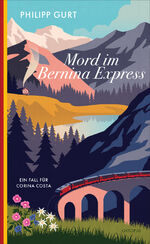 ISBN 9783311300441: Mord im Bernina Express Taschenbuch Mängelexemplar von Philipp Gurt