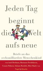 ISBN 9783312002603: Jeden Tag beginnt die Welt aufs Neue - Briefe an das sechsmilliardste Menschenkind