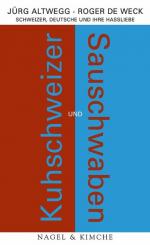 Kuhschweizer und Sauschwaben - Schweizer, Deutsche und ihre Hassliebe