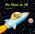 ISBN 9783314106453: Die Maus im All | Erwin Moser | Buch | 40 S. | Deutsch | 2023 | NordSd Verlag AG | EAN 9783314106453