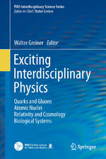 Exciting Interdisciplinary Physics - Quarks and Gluons / Atomic Nuclei / Relativity and Cosmology / Biological Systems