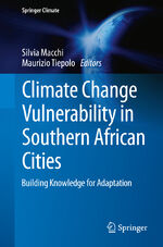 ISBN 9783319006710: Climate Change Vulnerability in Southern African Cities / Building Knowledge for Adaptation / Maurizio Tiepolo (u. a.) / Taschenbuch / Springer Climate / Paperback / xx / Englisch / 2014