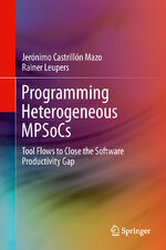 ISBN 9783319006741: Programming Heterogeneous MPSoCs - Tool Flows to Close the Software Productivity Gap