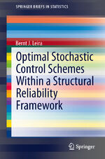 ISBN 9783319014043: Optimal Stochastic Control Schemes within a Structural Reliability Framework