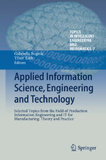 ISBN 9783319019185: Applied Information Science, Engineering and Technology – Selected Topics from the Field of Production Information Engineering and IT for Manufacturing: Theory and Practice