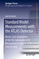 ISBN 9783319032948: Standard Model Measurements with the ATLAS Detector – Monte Carlo Simulations of the Tile Calorimeter and Measurement of the Z → τ τ Cross Section