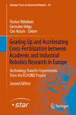 ISBN 9783319038377: Gearing Up and Accelerating Cross‐fertilization between Academic and Industrial Robotics Research in Europe: – Technology Transfer Experiments from the ECHORD Project