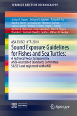 ISBN 9783319066585: ASA S3/SC1.4 TR-2014 Sound Exposure Guidelines for Fishes and Sea Turtles: A Technical Report prepared by ANSI-Accredited Standards Committee S3/SC1 and registered with ANSI