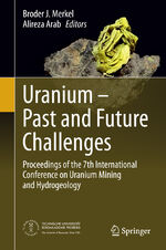 ISBN 9783319110585: Uranium - Past and Future Challenges – Proceedings of the 7th International Conference on Uranium Mining and Hydrogeology