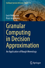 ISBN 9783319128795: Granular Computing in Decision Approximation – An Application of Rough Mereology