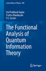 ISBN 9783319167176: The Functional Analysis of Quantum Information Theory