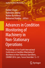 ISBN 9783319204628: Advances in Condition Monitoring of Machinery in Non-Stationary Operations – Proceedings of the Fourth International Conference on Condition Monitoring of Machinery in Non-Stationary Operations, CMMNO'2014, Lyon, France December 15-17