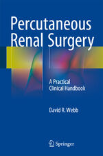 ISBN 9783319228273: Percutaneous Renal Surgery | A Practical Clinical Handbook | David R Webb | Taschenbuch | Paperback | xvii | Englisch | 2016 | Springer Nature Switzerland | EAN 9783319228273