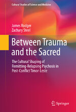 ISBN 9783319244228: Between Trauma and the Sacred - The Cultural Shaping of Remitting-Relapsing Psychosis in Post-Conflict Timor-Leste