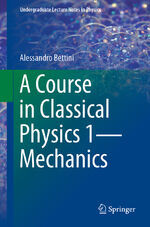 ISBN 9783319292564: A Course in Classical Physics 1-Mechanics. Undergraduate Lecture Notes in Physics