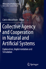 ISBN 9783319371856: Collective Agency and Cooperation in Natural and Artificial Systems - Explanation, Implementation and Simulation