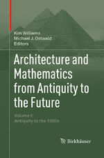 ISBN 9783319374864: Architecture and Mathematics from Antiquity to the Future – Volume I: Antiquity to the 1500s