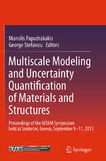 ISBN 9783319380933: Multiscale Modeling and Uncertainty Quantification of Materials and Structures - Proceedings of the IUTAM Symposium held at Santorini, Greece, September 9-11, 2013.