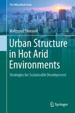 ISBN 9783319390970: Urban Structure in Hot Arid Environments – Strategies for Sustainable Development