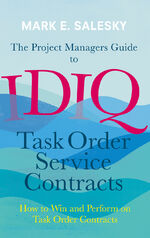 ISBN 9783319411552: The Project Managers Guide to IDIQ Task Order Service Contracts – How to Win and Perform on Task Order Contracts