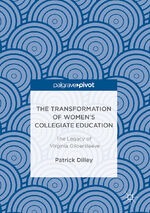 ISBN 9783319468600: The Transformation of Women’s Collegiate Education – The Legacy of Virginia Gildersleeve