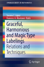 ISBN 9783319526560: Graceful, Harmonious and Magic Type Labelings - Relations and Techniques