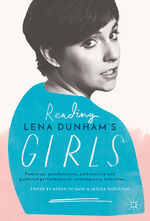 ISBN 9783319529707: Reading Lena Dunham’s Girls – Feminism, postfeminism, authenticity and gendered performance in contemporary television